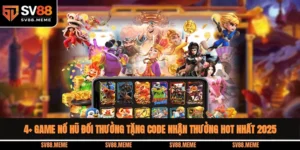 game nổ hũ đổi thưởng tặng code