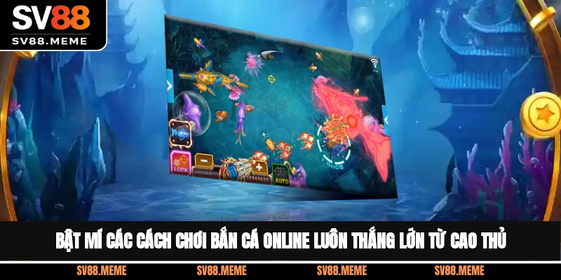 Bật mí các cách chơi bắn cá online luôn thắng lớn từ cao thủ Bật mí các cách chơi bắn cá online luôn thắng lớn từ cao thủ