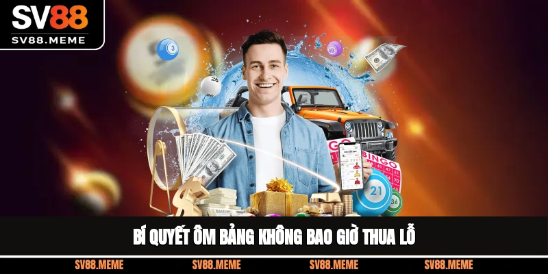 Bí quyết ôm bảng không bao giờ thua lỗ
