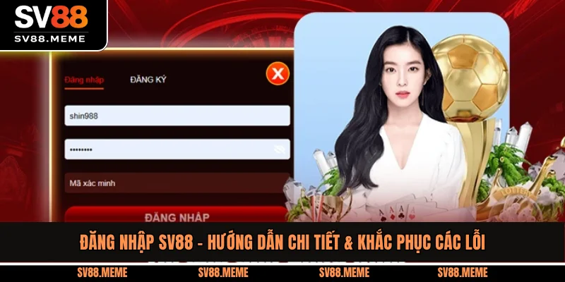 Đăng Nhập SV88 - Hướng Dẫn Chi Tiết & Khắc Phục Các Lỗi