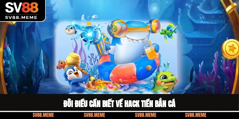 Đôi điều cần biết về hack tiền bắn cá