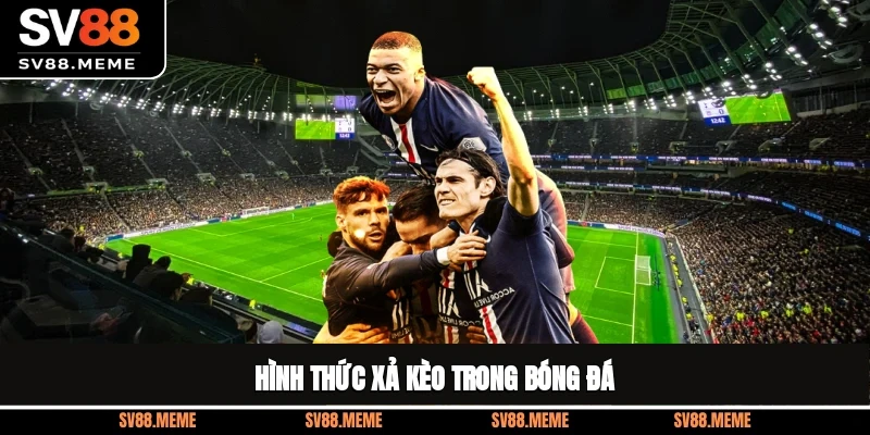Hình thức xả kèo trong bóng đá
