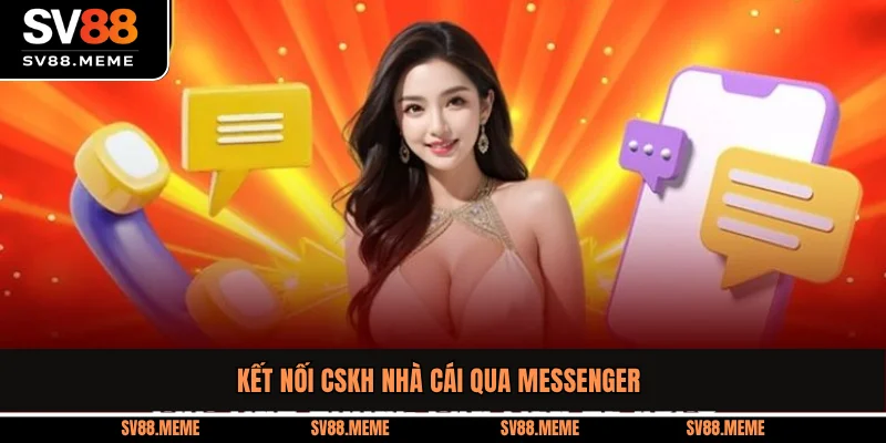 Kết nối CSKH nhà cái qua Messenger