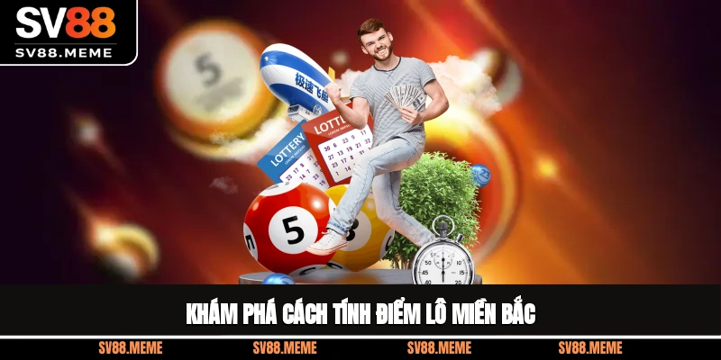 Khám phá cách tính điểm lô miền Bắc