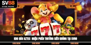 Kho Báu Aztec - Nhận Phần Thưởng Siêu Khủng Tại SV88