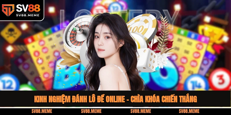Kinh nghiệm đánh lô đề online