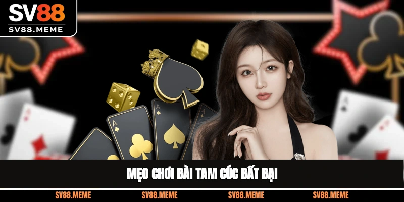 Mẹo chơi bài Tam Cúc bất bại