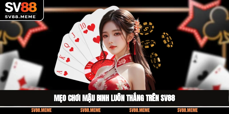 Mẹo chơi mậu binh luôn thắng trên SV88