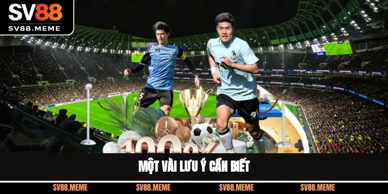 Một vài lưu ý cần biết