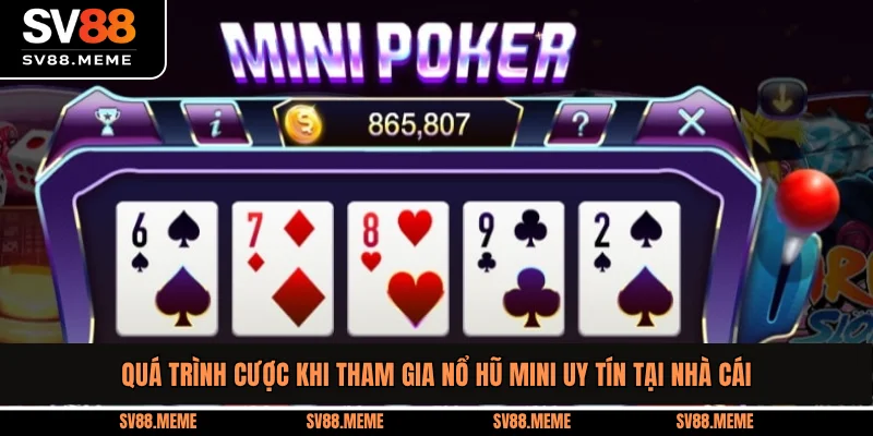 Quá trình cược khi tham gia nổ hũ mini uy tín tại nhà cái