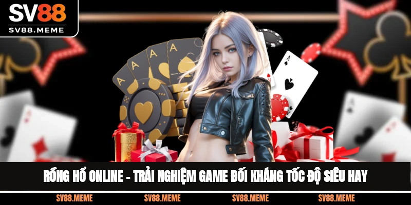Rồng Hổ Online – Trải Nghiệm Game Đối Kháng Tốc Độ Siêu Hay