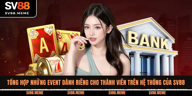 Tổng hợp những event dành riêng cho thành viên trên hệ thống của SV88