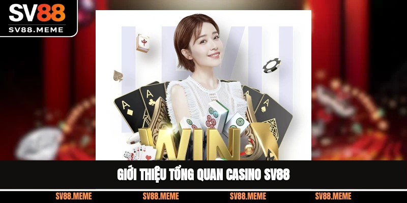 Giới thiệu tổng quan casino SV88
