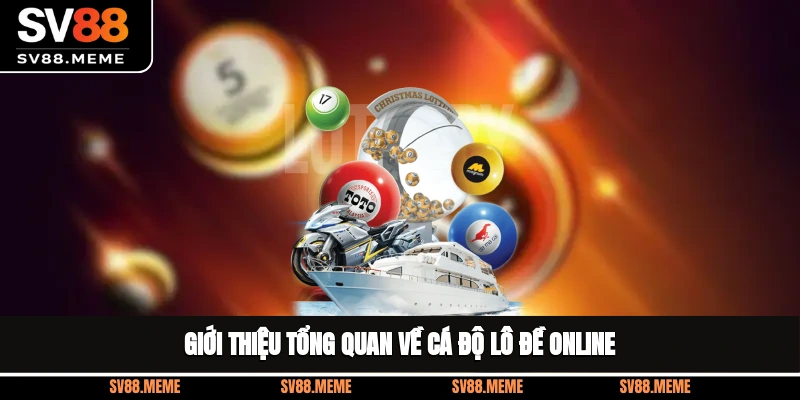 Giới thiệu tổng quan về cá độ lô đề online