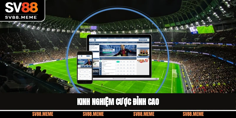 Kinh nghiệm cược đỉnh cao